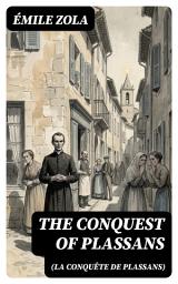 Icon image The Conquest of Plassans (La Conquête de Plassans): Enriched edition.
