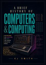 Icon image A Brief History of Computers & Computing