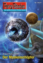 Icon image Perry Rhodan 2642: Der Maskenschöpfer: Perry Rhodan-Zyklus "Neuroversum"