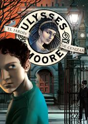 Icon image El Jardín de Cenizas (Serie Ulysses Moore 11)