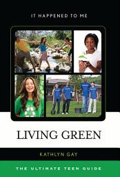 Icon image Living Green: The Ultimate Teen Guide