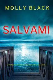 Icon image Salvami (Un Thriller Avvincente con Katie Winter, FBI — Libro 1)