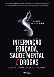 Icon image Internação forçada, saúde mental e drogas: é possível internar contra a vontade? - 1ED - 2020