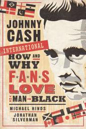 Icon image Johnny Cash International: How and Why Fans Love the Man in Black
