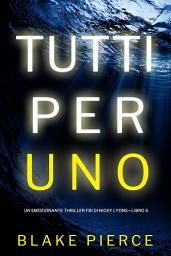 Icon image Tutti per uno (Un emozionante thriller FBI di Nicky Lyons—Libro 5)
