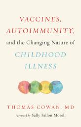 Icon image Vaccines, Autoimmunity, and the Changing Nature of Childhood Illness