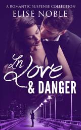 Icon image In Love and Danger: A Romantic Suspense Collection