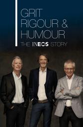 Icon image Grit, Rigour & Humour: The INEOS Story