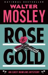 Icon image Rose Gold: An Easy Rawlins Mystery