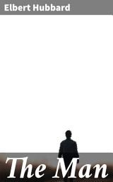 Icon image The Man: A Story of To-day