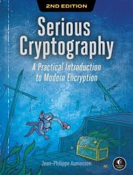 Icon image Serious Cryptography, 2nd Edition: A Practical Introduction to Modern Encryption