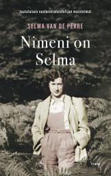 Icon image Nimeni on Selma: Juutalaisen vastarintataistelijan muistelmat