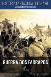 Icon image História Fantástica do Brasil: Guerra dos Farrapos