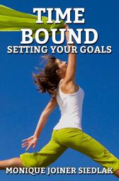 Icon image Time Bound: Setting Your Goals
