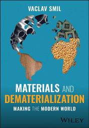 Icon image Materials and Dematerialization: Making the Modern World, Edition 2
