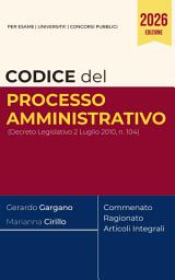 Icon image Codice del processo amministrativo: (Decreto Legislativo 2 Luglio 2010, n. 104) Commentato, Ragionato e con Articoli Integrali
