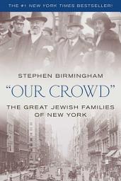 Icon image "Our Crowd": The Great Jewish Families of New York