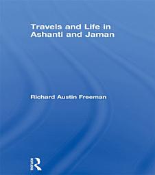 Icon image Travels and Life in Ashanti and Jaman