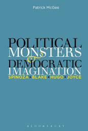 Icon image Political Monsters and Democratic Imagination: Spinoza, Blake, Hugo, Joyce