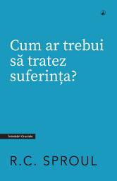 Icon image Cum ar trebui să tratez suferința?