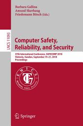 Icon image Computer Safety, Reliability, and Security: 37th International Conference, SAFECOMP 2018, Västerås, Sweden, September 19-21, 2018, Proceedings