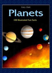 Icon image Planets: 100 Illustrated Fun Facts