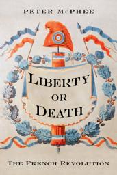 Icon image Liberty or Death: The French Revolution