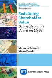Icon image Redefining Shareholder Value: Demystifying the Valuation Myth