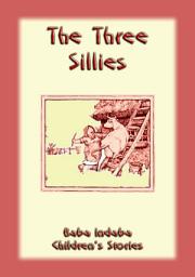 Icon image THE THREE SILLIES - An old English folktale: Baba Indaba Children's Stories Issue 09