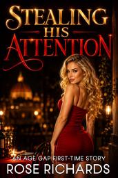 Icon image Stealing His Attention: An Age Gap First-Time Story