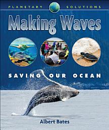 Icon image Making Waves: Saving Our Ocean