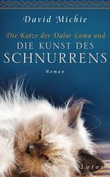 Icon image Die Katze des Dalai Lama und die Kunst des Schnurrens: Roman. - Band 2 der Romanreihe