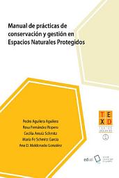 Icon image Manual de prácticas de conservación y gestión en Espacios Naturales Protegidos