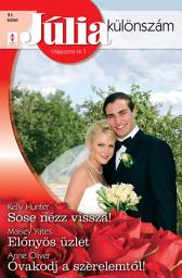 Icon image Júlia különszám 51. kötet: Sose nézz vissza!, Előnyös üzlet, Óvakodj a szerelemtől!