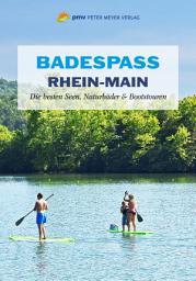 Icon image Badespaß Rhein-Main: Die besten Seen, Naturbäder und Bootstouren, Ausgabe 2