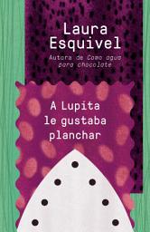 Icon image A Lupita le gustaba planchar