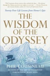 Icon image The Wisdom of the Odyssey: Twenty-Four Life Lessons from Homer's Epic