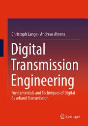 Icon image Digital Transmission Engineering: Fundamentals and Techniques of Digital Baseband Transmission