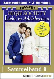 Icon image High Society 9 - Sammelband: 3 Adelsromane in einem Band