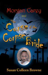 Icon image Morgan Carey and The Curse of the Corpse Bride