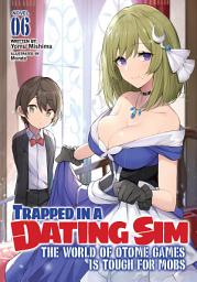 Icon image Trapped in a Dating Sim: The World of Otome Games is Tough for Mobs (Light Novel)