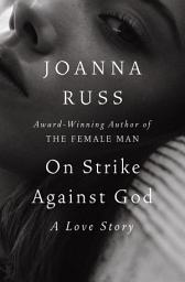Icon image On Strike Against God: A Love Story