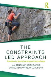 Icon image The Constraints-Led Approach: Principles for Sports Coaching and Practice Design