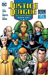 Icon image Justice League International Book One: Born Again: Volume 1