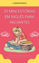 Icon image 20 mini estórias em inglês para iniciantes: Melhore o seu inglês rapidamente através da leitura!