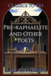 Icon image Pre-raphaelite and Other Poets: Restored Classics to Go Edition