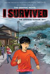 Icon image I Survived the Japanese Tsunami, 2011 (I Survived Graphic Novel #12)