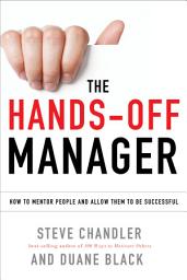 Icon image The Hands-Off Manager: How to Mentor People and Allow Them to Be Successful