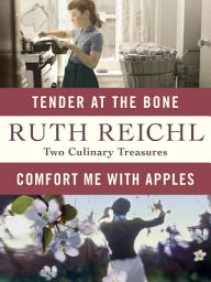 Icon image Comfort Me with Apples and Tender at the Bone: Two Culinary Treasures