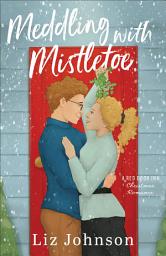 Icon image Meddling with Mistletoe: A Red Door Inn Christmas Romance